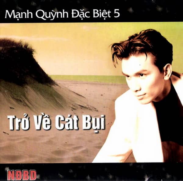 Mạnh Quỳnh Đặt Biệt 5 - Trở Về Cát Bụi 1 Mạnh Quỳnh Đặt Biệt 5 - Trở Về Cát Bụi