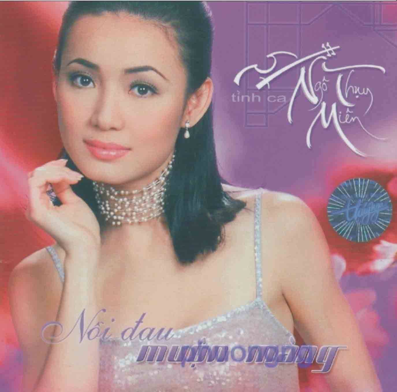 ALBUM NỖI ĐAU MUỘN MÀNG - TÌNH CA NGÔ THỤY MIÊN 1 ALBUM NỖI ĐAU MUỘN MÀNG - TÌNH CA NGÔ THỤY MIÊN